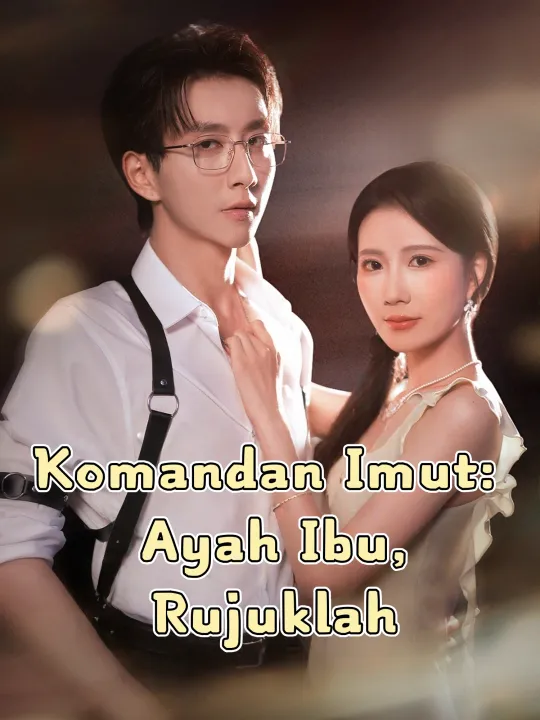 Komandan Imut: Ayah Ibu, Rujuklah